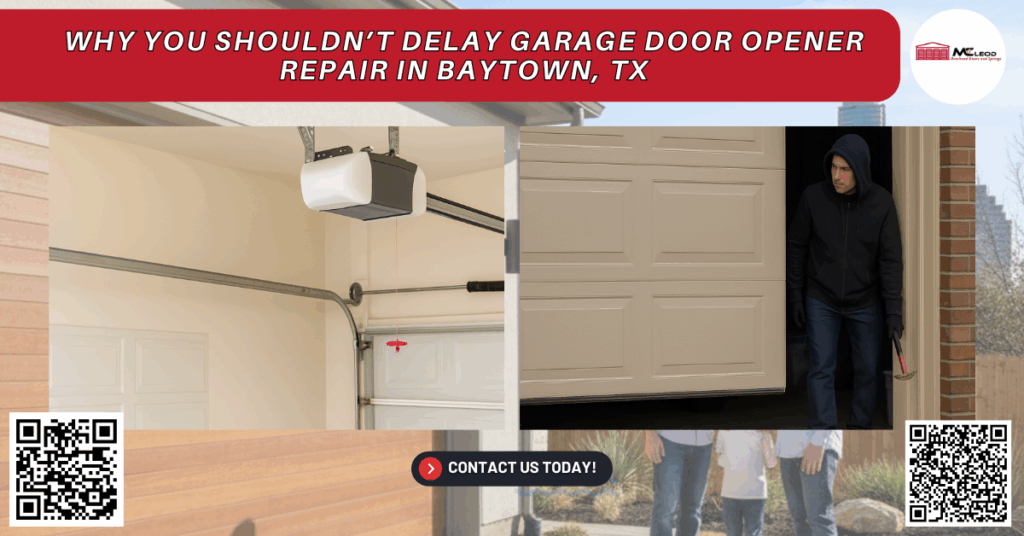 Why You Should Not Delay Garage Door Opener Repair in Baytown, TX - Mcleod Overhead Doors and Springs